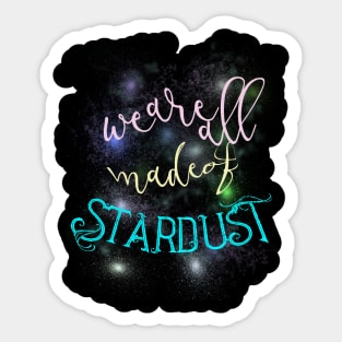 We Are All Made Of Stardust Sticker